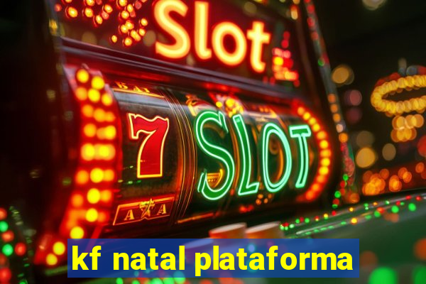 kf natal plataforma